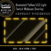 Twitch Webcam Overlay - Animated Yellow LED Light Border