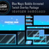 Blue Twitch Overlay Package - Magic Bubble Streaming Package